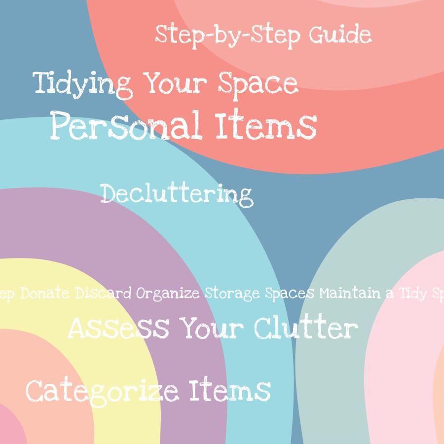 decluttering personal items a step by step guide to tidying your space