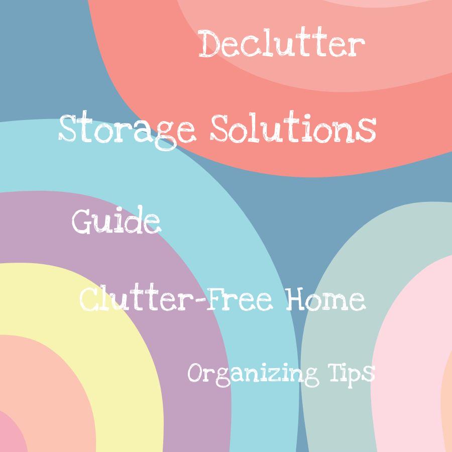 how to declutter a comprehensive guide for a clutter free home