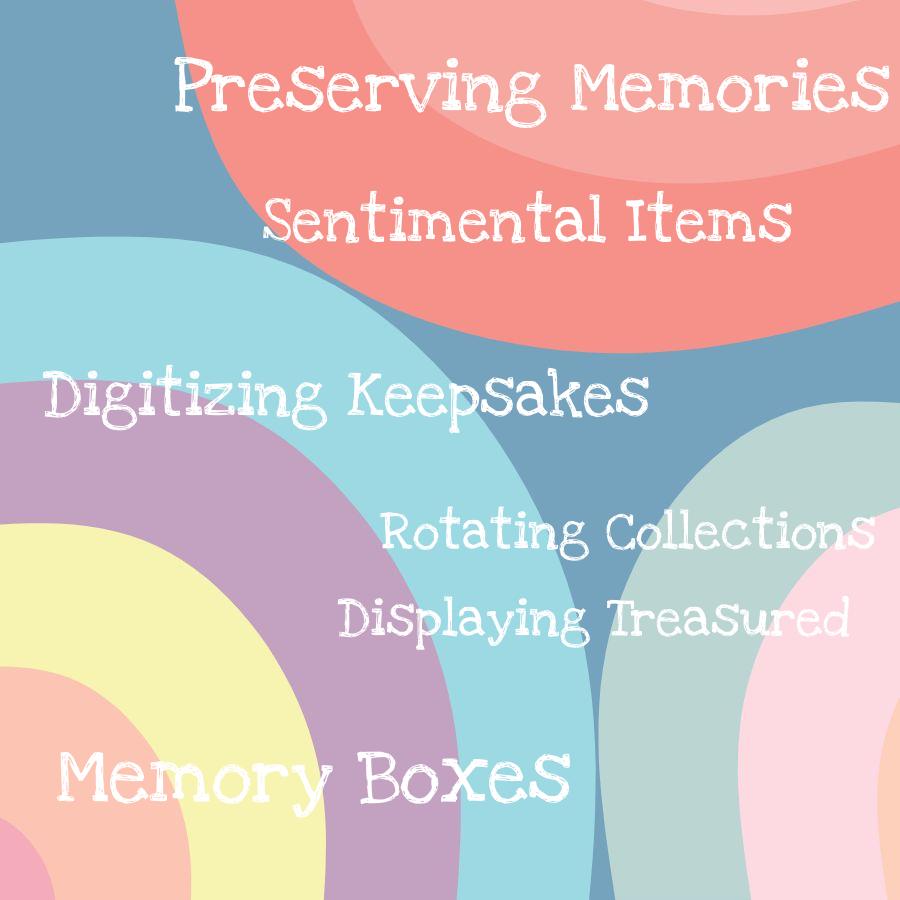 organizing sentimental items preserving memories without the clutter